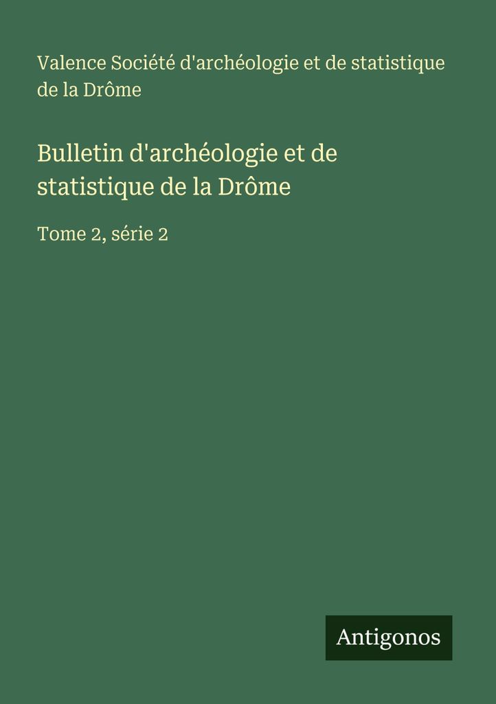 Bulletin d'archéologie et de statistique de la Drôme (Bulletin für Archäologie und Statistik der Drôme)