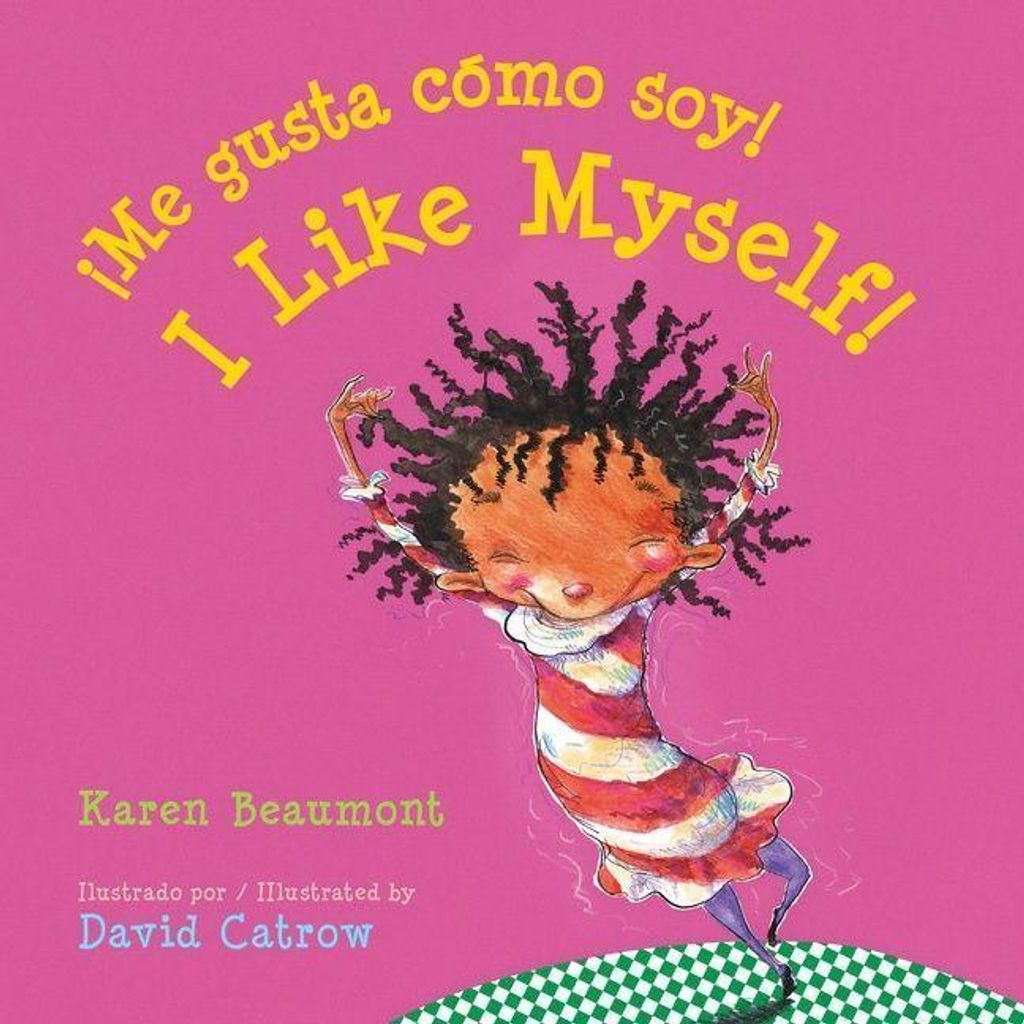 I Like Myself!/¡Me Gusta Cómo Soy!