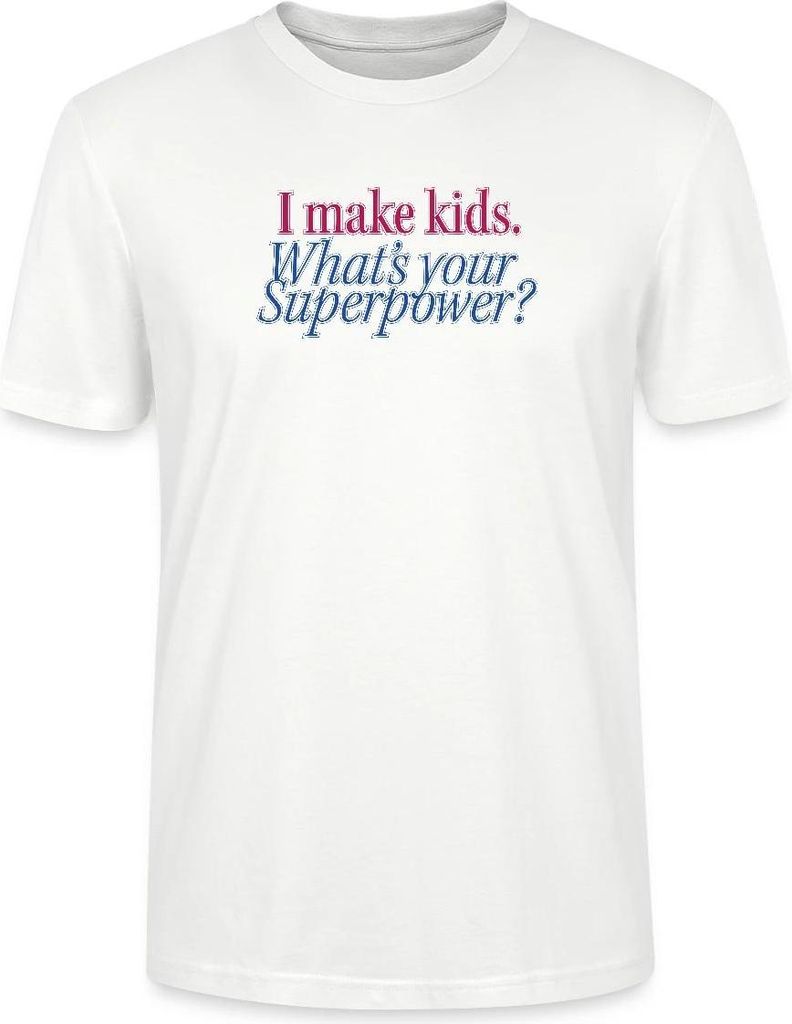 Spreadshirt I Make Kids What’s Your Superpower Eltern Humor Uni Bio T-Shirt, S, Weiß