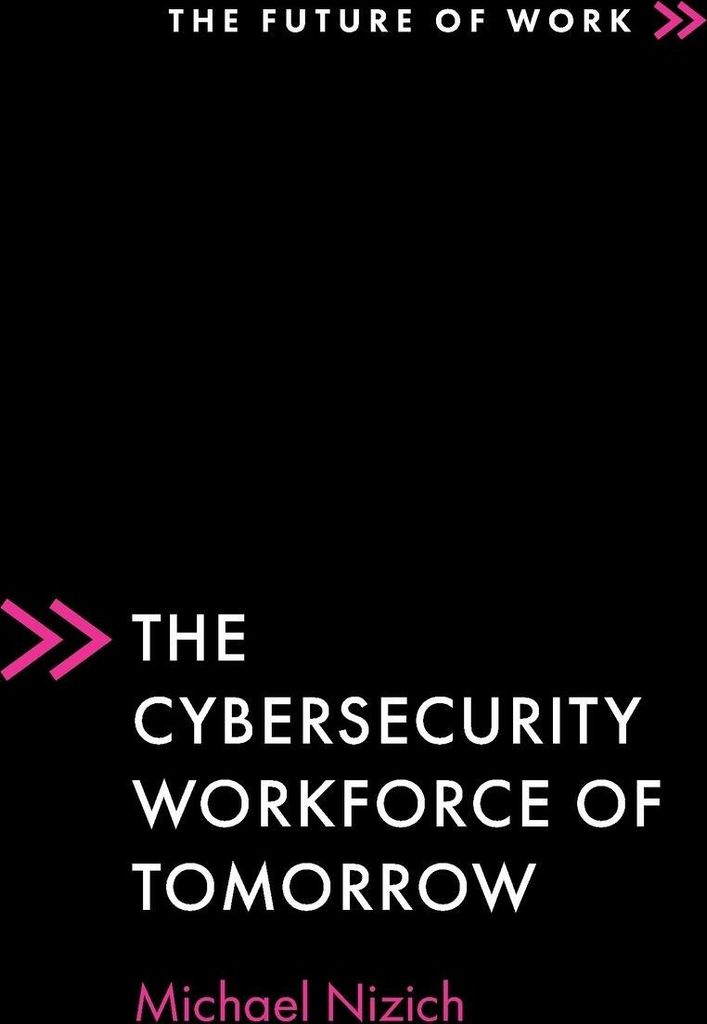 The Cybersecurity Workforce of Tomorrow