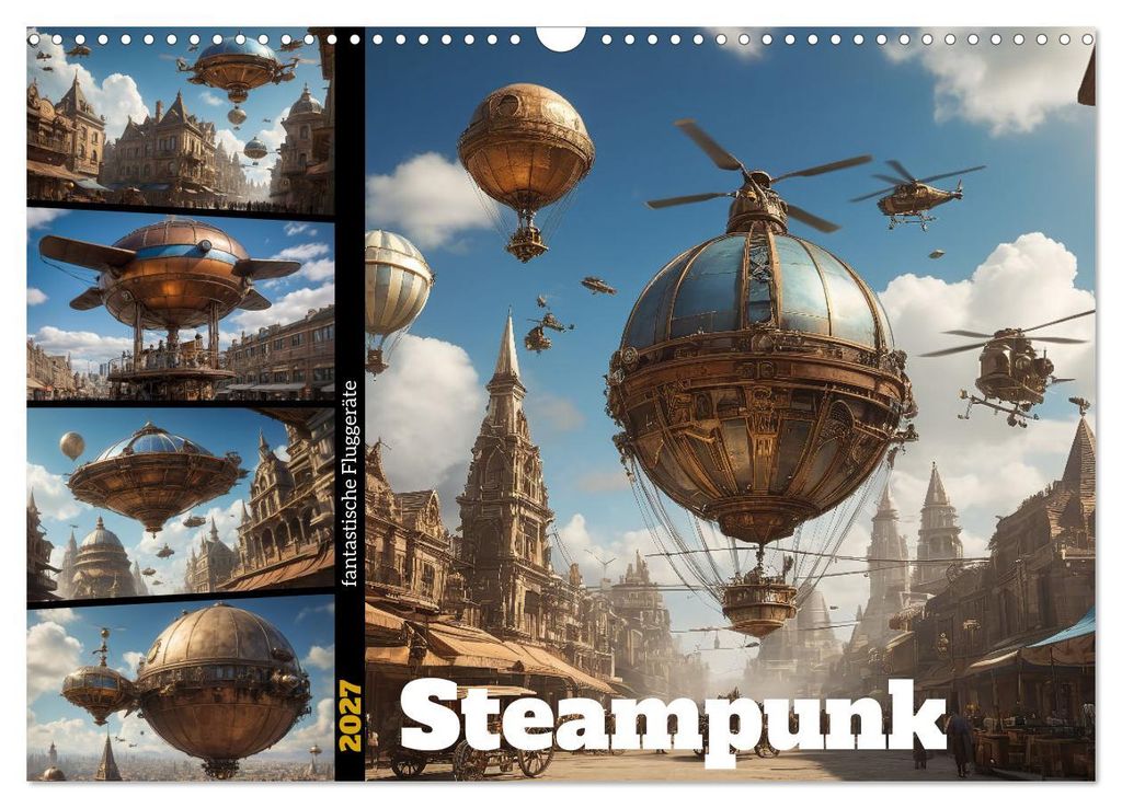 Steampunk - fantastische Fluggeräte (Wandkalender 2027 DIN A3 quer), CALVENDO Monatskalender