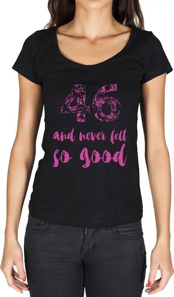 Damen Grafik T-Shirt 46 und noch nie so gut gefühlt – 46 And Never Felt So Good – Geschenk 46. Geburtstag Jahrestag 46 Jahre Jubiläum 46 Jäh...