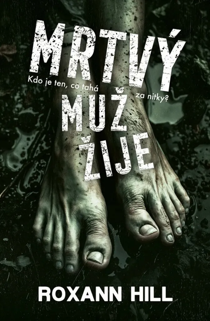 Mrtvý muž žije de Roxann Hill : Le Thriller pour Ne Plus Vous Ennuyer