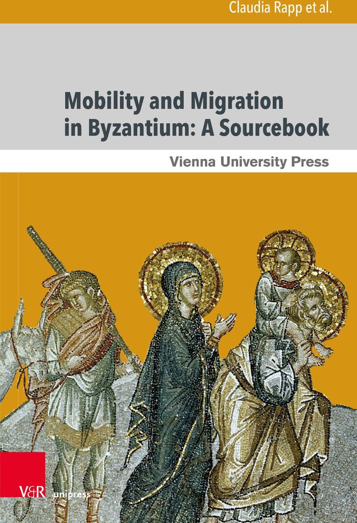 Mobilität und Migration in Byzanz: Ein Quellenbuch