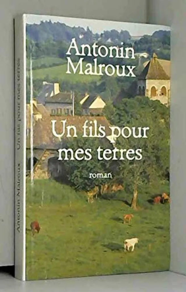 Livre Un fils pour mes terres d'Antonin Malroux - Roman Poche