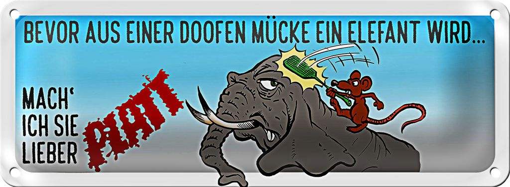 Blechschild Spruch 27x10cm bevor aus doofer Mücke Elefant wird