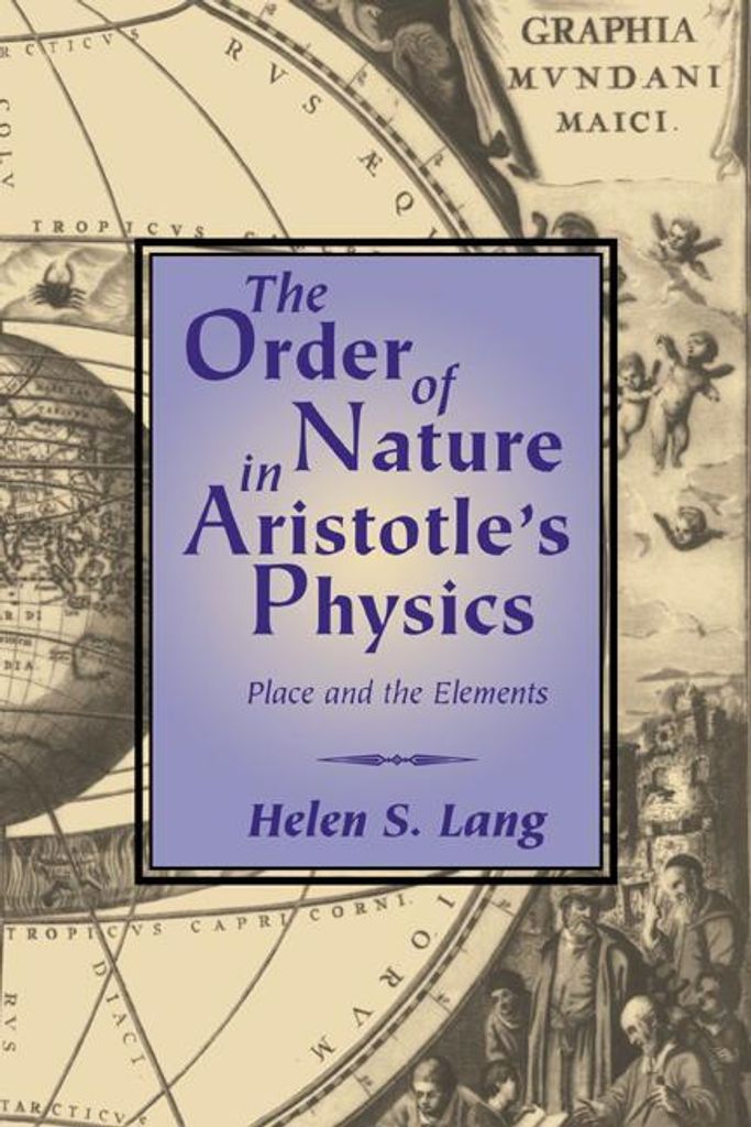 The Order of Nature in Aristotle's Physics: Place and the Elements, Lang, S.,,