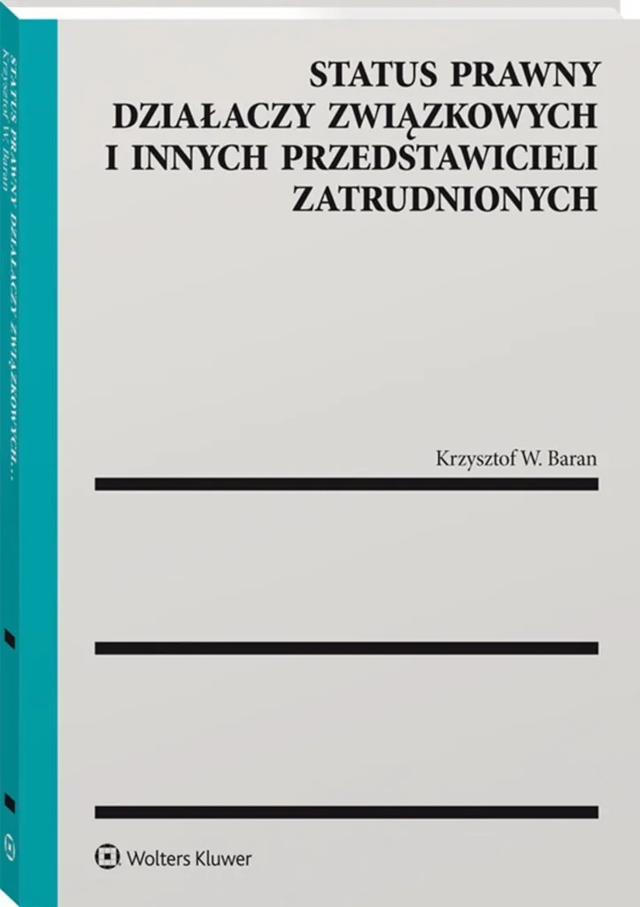 Statut juridique des syndicalistes par Krzysztof W. Baran - Collection