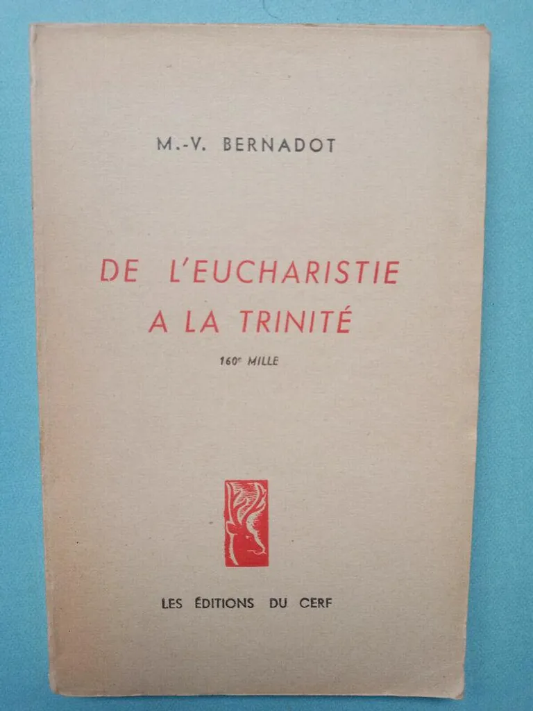 Comprendre la Messe : Livre De l'Eucharistie à la Trinité, Bernadot
