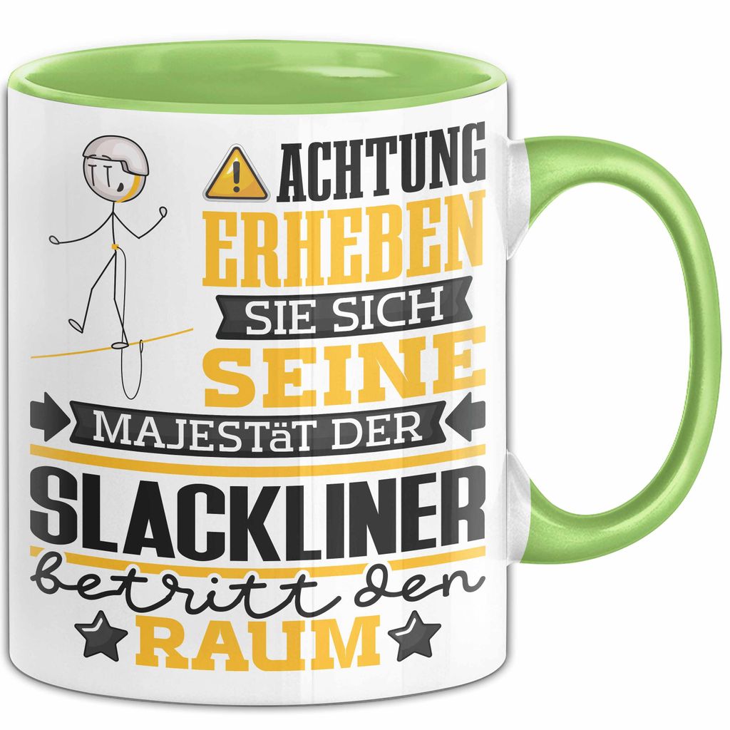 Slackliner Geschenk Tasse Lustiger Spruch Erheben Sie Sich Der Slackliner Betritt den Raum (Grün)