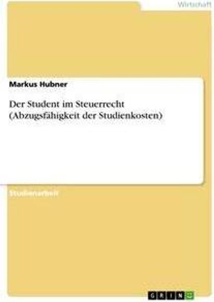 Der Student im Steuerrecht (Abzugsfähigkeit der Studienkosten)
