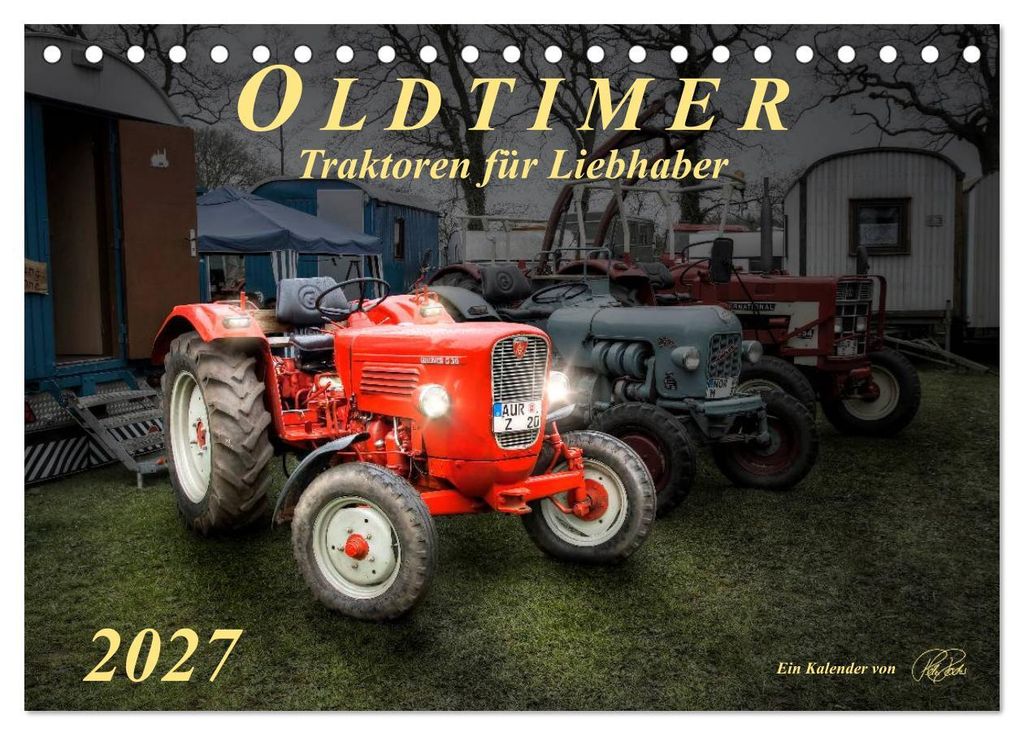 Oldtimer - Traktoren für Liebhaber (Tischkalender 2027 DIN A5 quer), CALVENDO Monatskalender