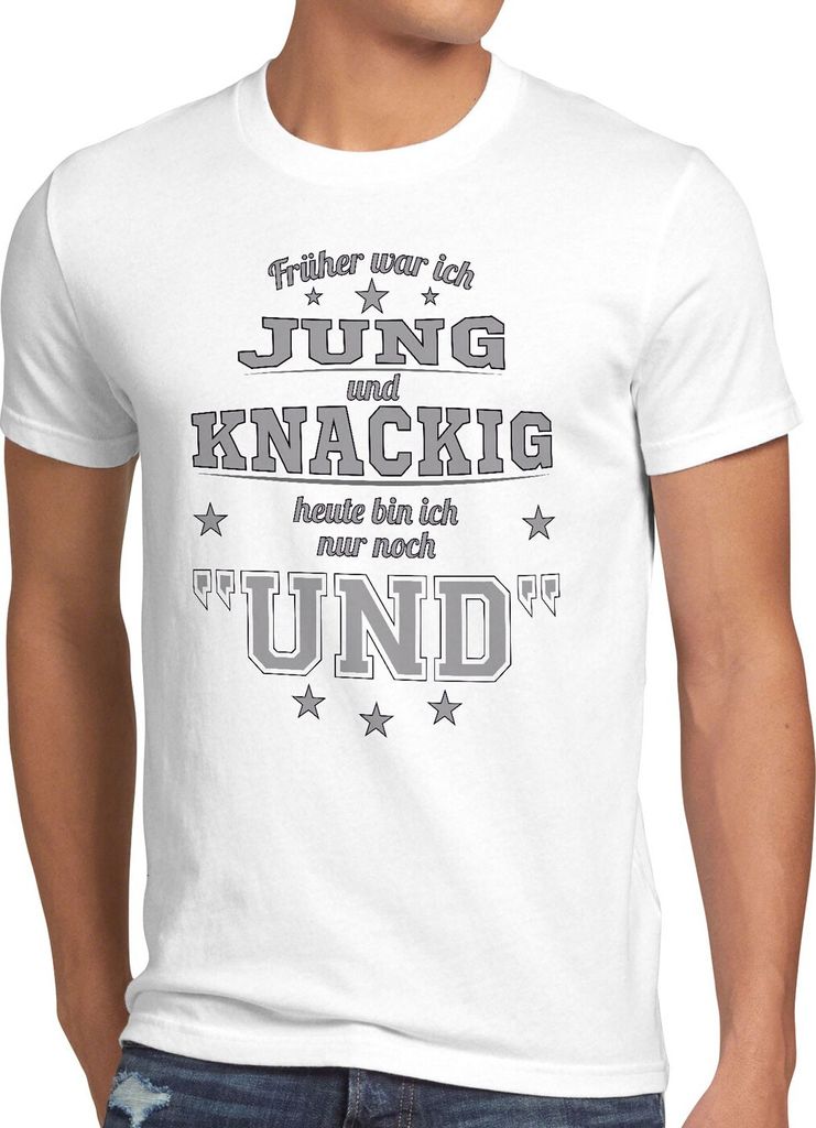 style3 Früher war ich Jung und Knackig heute bin ich nur noch UND Herren T-Shirt Funshirt Spruch Shirt Fun