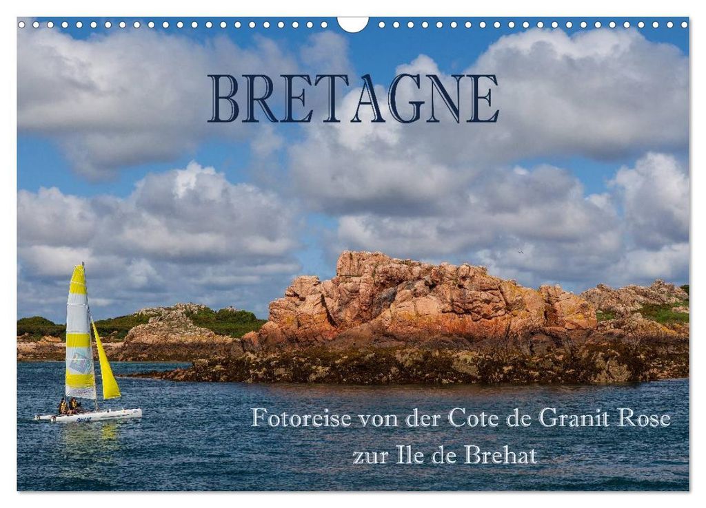Bretagne - Fotoreise von der Cote de Granit Rose zur Ile de Brehat (Wandkalender 2027 DIN A3 quer), CALVENDO Monatskalender