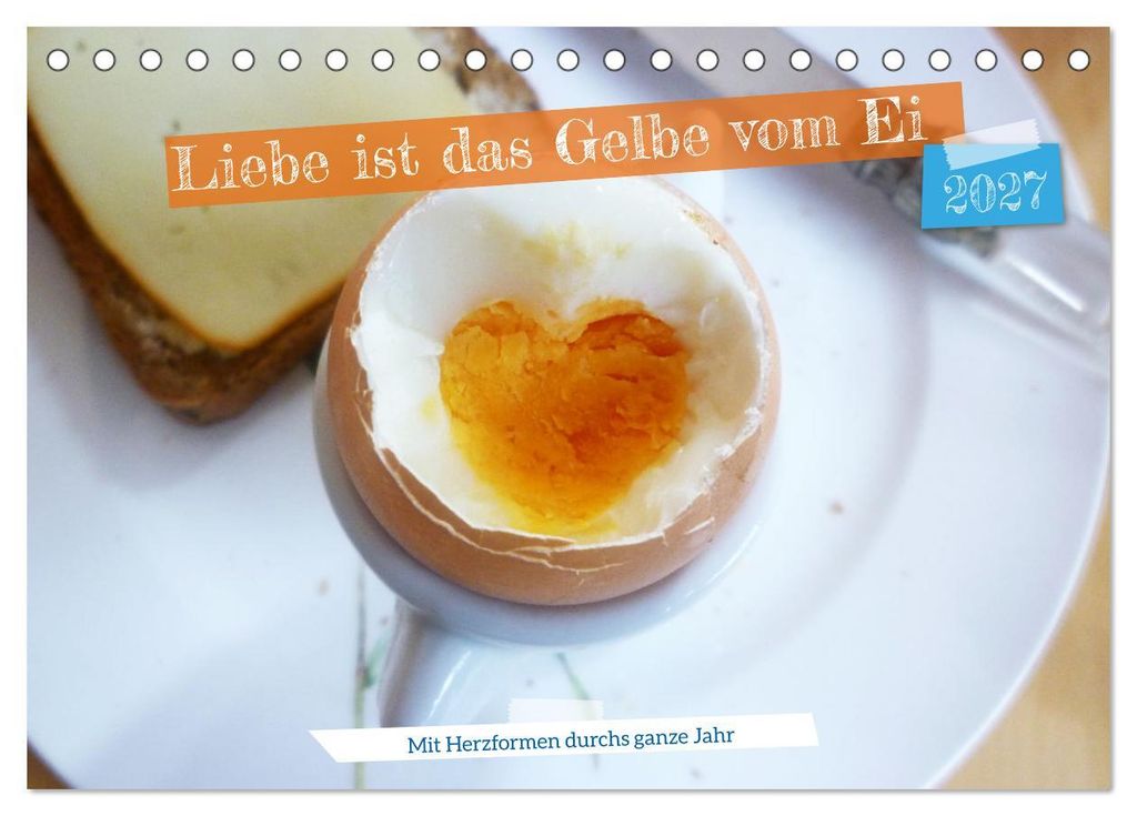 Liebe ist das gelbe vom Ei (Tischkalender 2027 DIN A5 quer), CALVENDO Monatskalender
