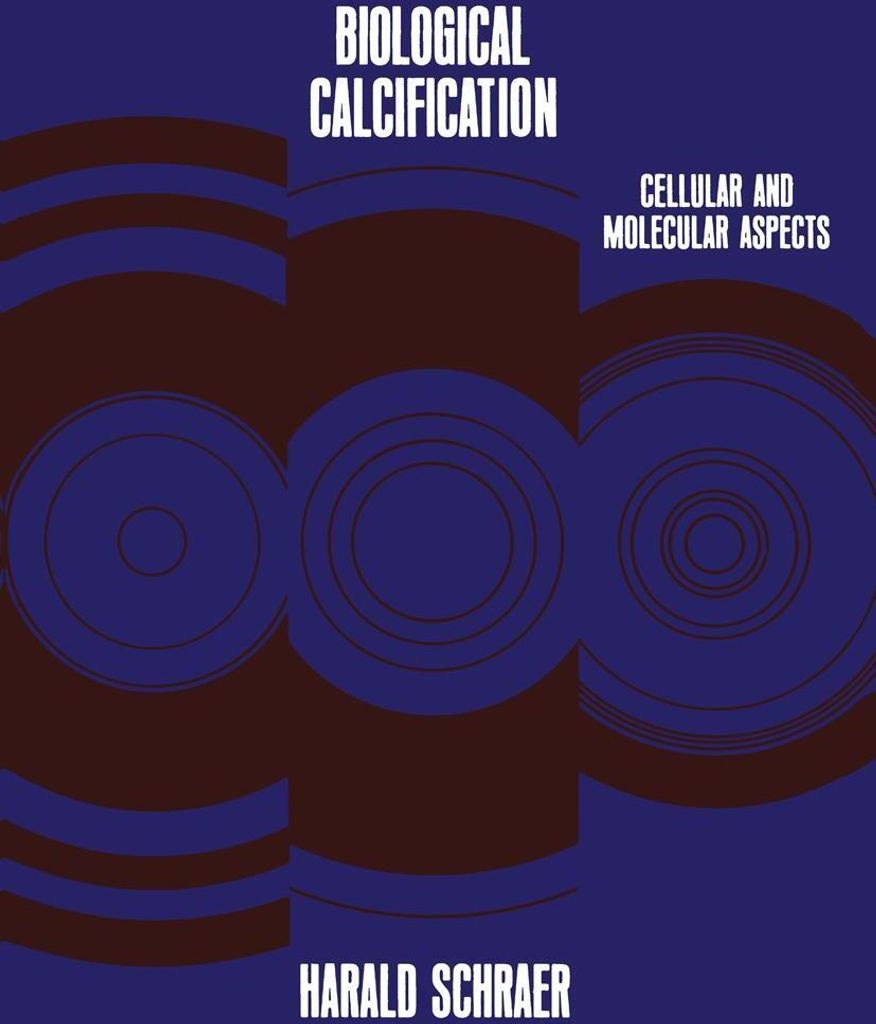 Biological Calcification: Cellular and Molecular Aspects