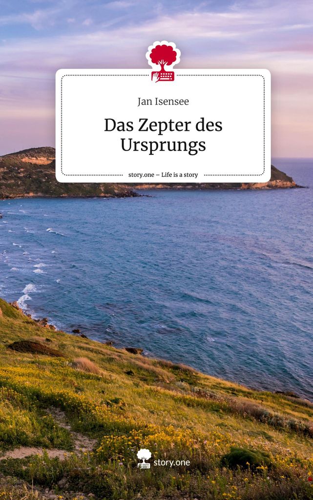 Das Zepter des Ursprungs. Life is a Story - story.one