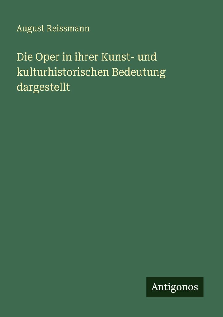 Die Oper in ihrer Kunst- und kulturhistorischen Bedeutung dargestellt