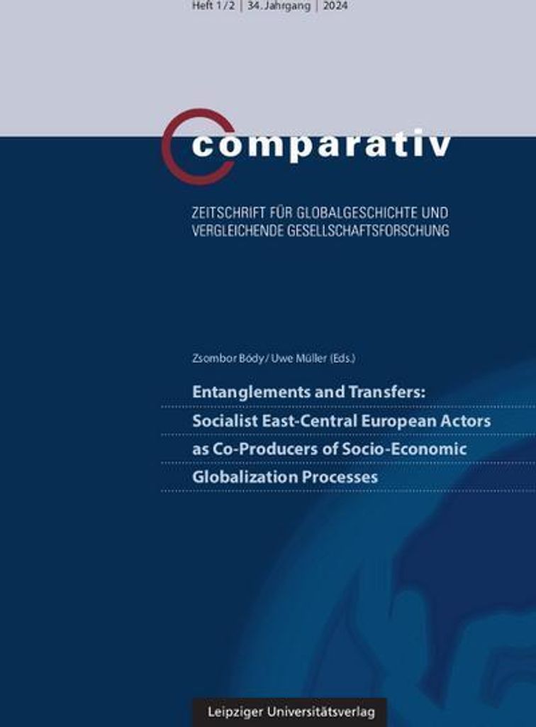 Entanglements and Transfers: Socialist East-Central European Actors as Co-Producers of Socio-Economic Globalization Processes
