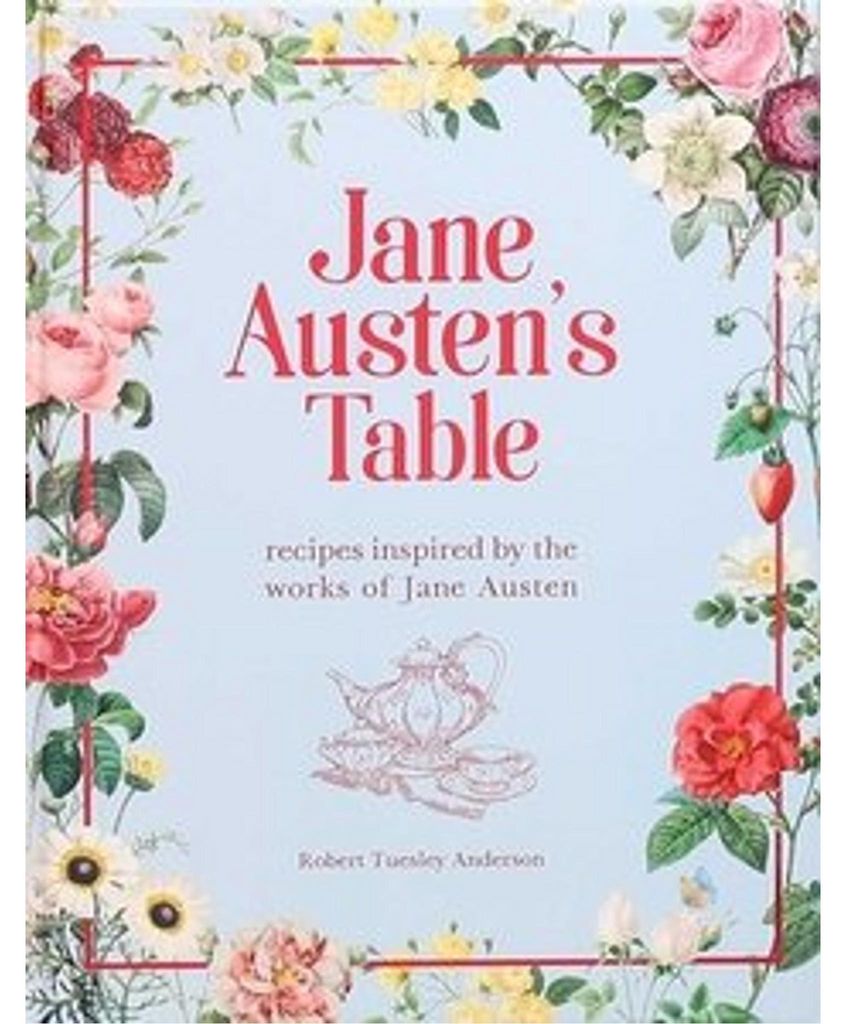 Jane Austen's Table: Recipes Inspired by the Works of Jane Austen