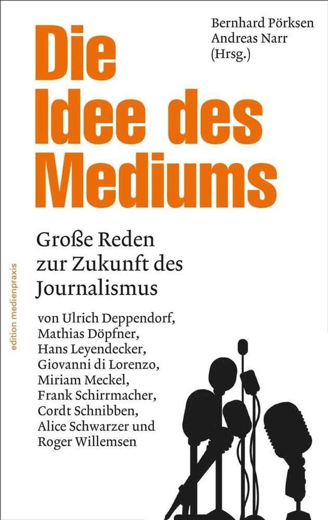 Die Idee des Mediums. Reden zur Zukunft des Journalismus