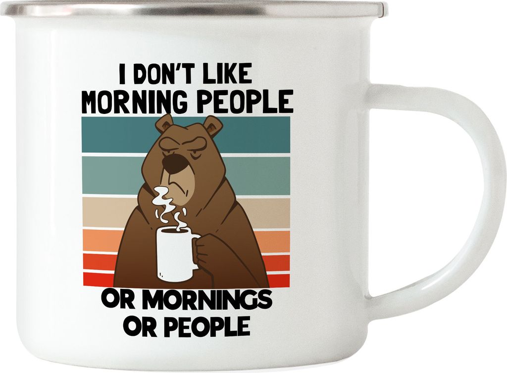 I Don't Like Morning People Or Mornings Or People Emaille Tasse Bär Mood Humor Cup Vintage