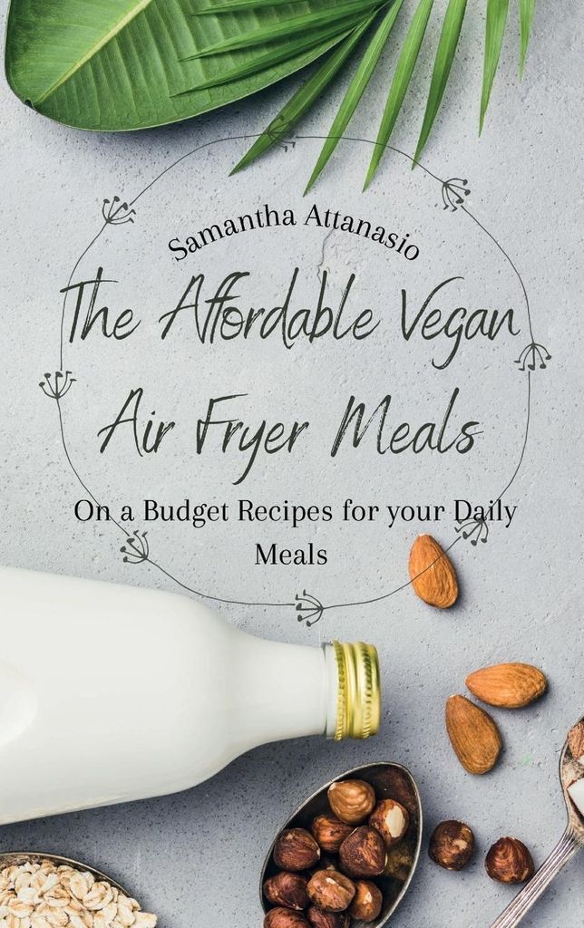The Affordable Vegan Air Fryer Meals