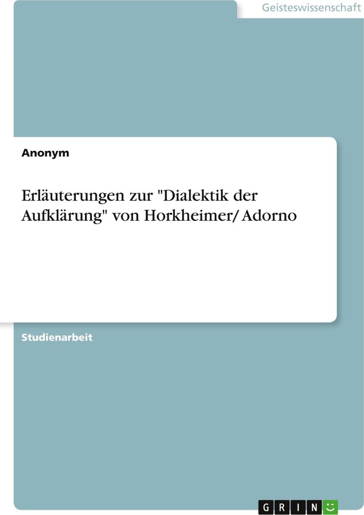 Erläuterungen zur "Dialektik der Aufklärung" von Horkheimer/ Adorno