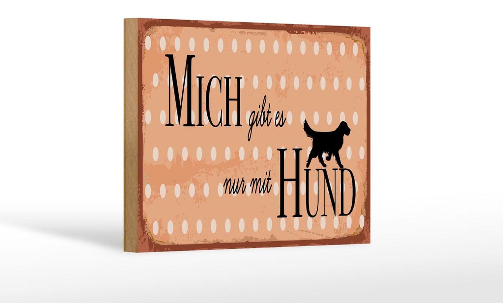 Holzschild Spruch 20x30 cm Mich gibt es nur mit Hund Schild
