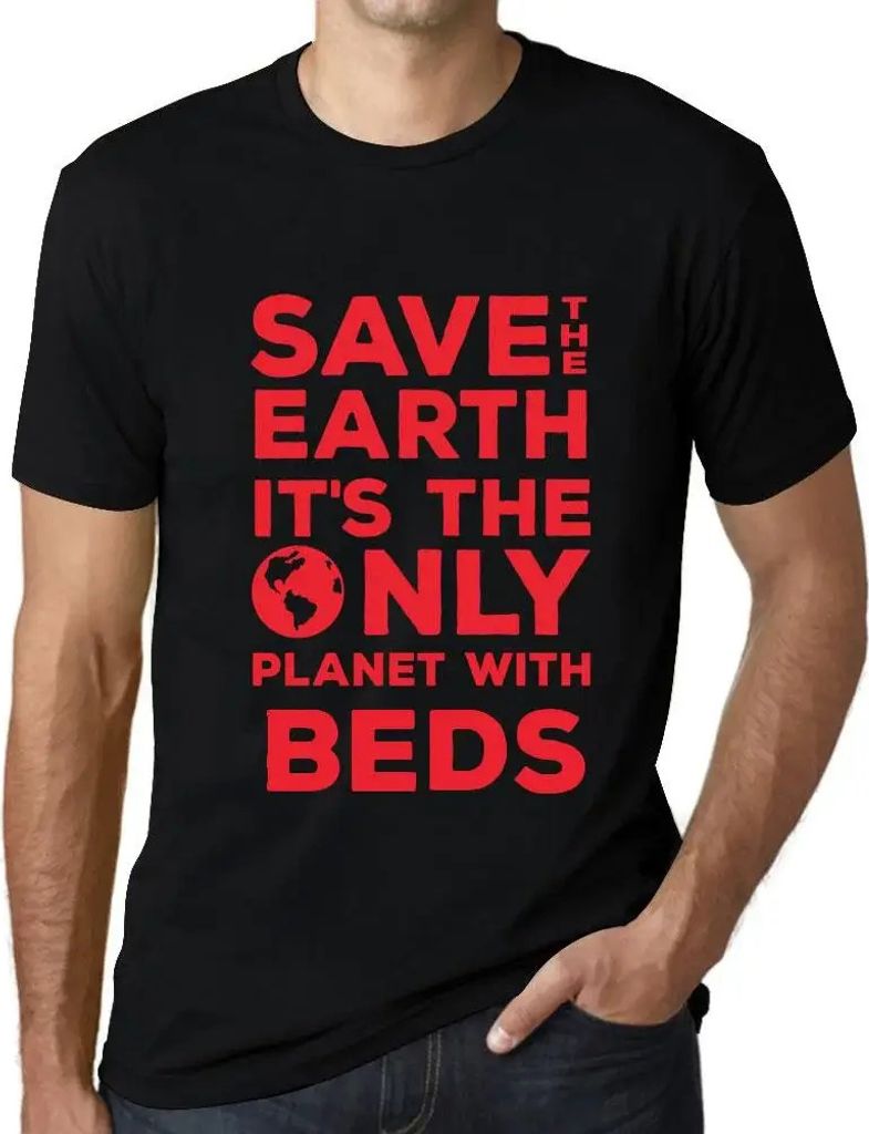 Herren Grafik T-Shirt Rettet die Erde sie ist der einzige Planet mit Betten – Save The Earth It’s The Only Planet With Beds – Öko-Verantwort...