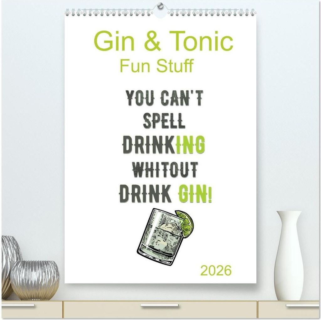 Gin & Tonic - Fun Stuff (hochwertiger Premium Wandkalender 2026 DIN A2 hoch), Kunstdruck in Hochglanz
