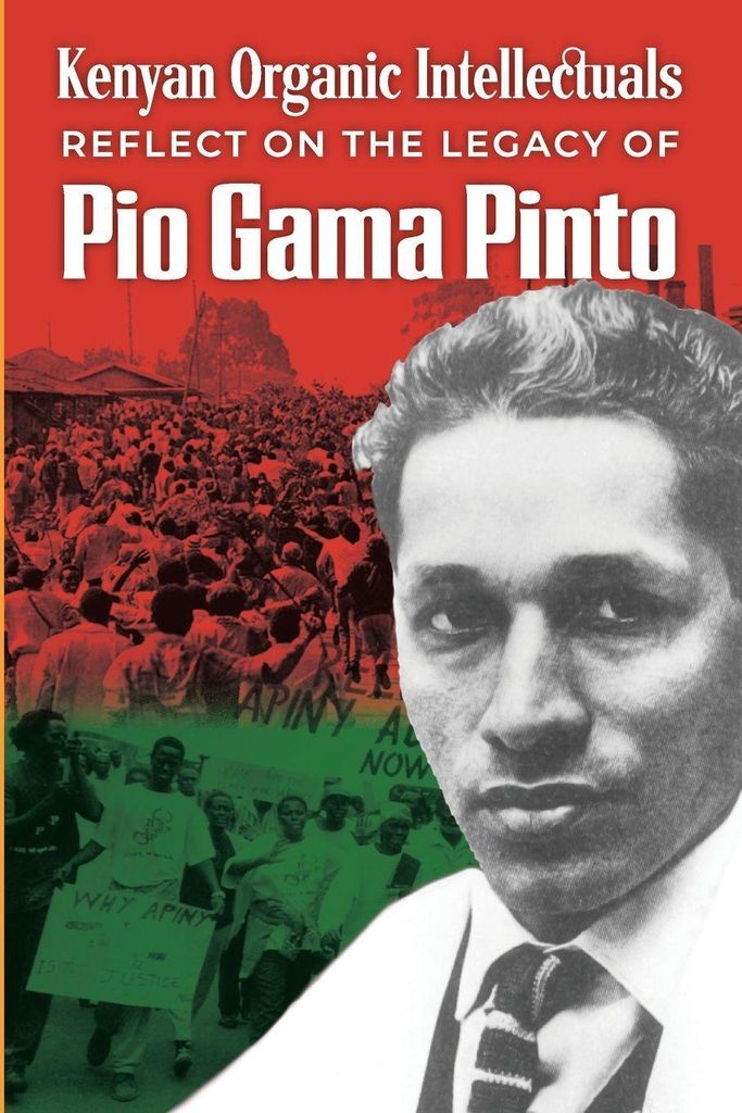 Kenyan Organic Intellectuals Reflections on the Legacy of Pio Gama Pinto