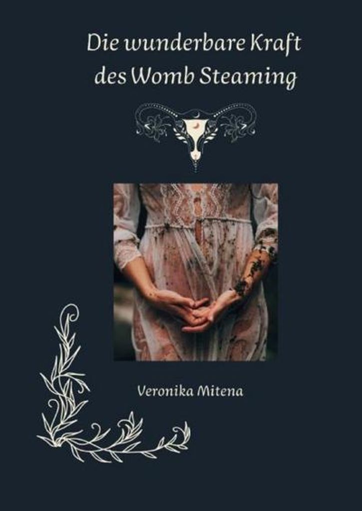 'Womb Steaming - Die Rückkehr zur Weisheit deines Schoßraums