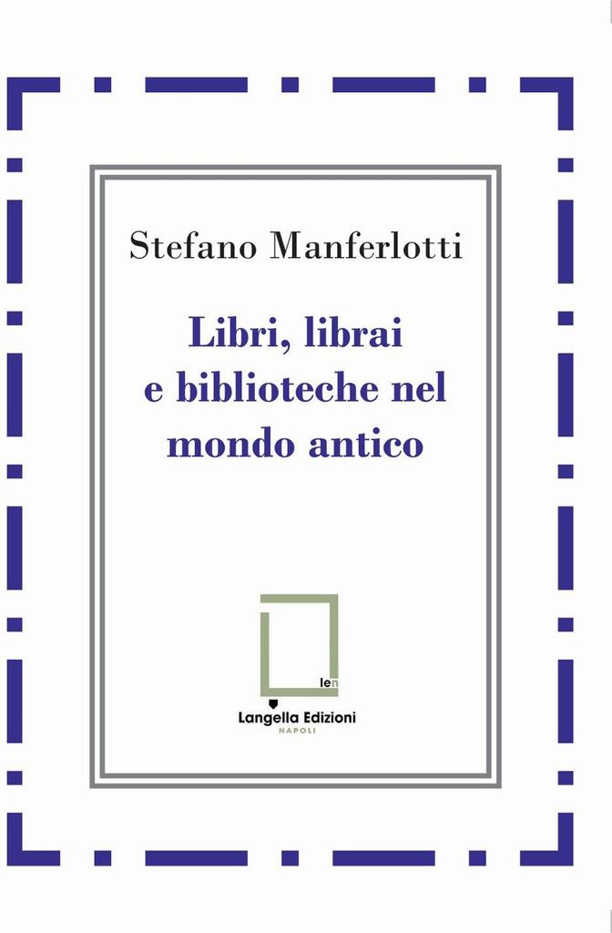 Libri, librai e biblioteche del mondo antico