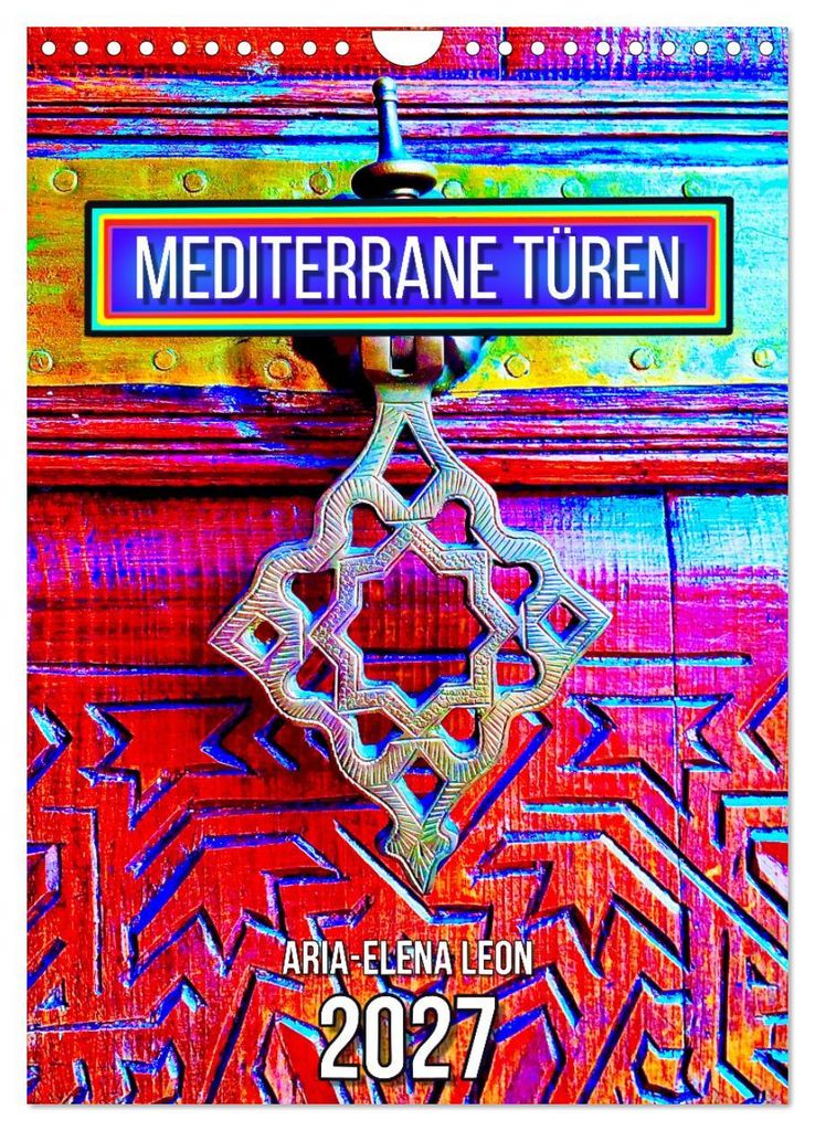 Mediterrane Türen (Wandkalender 2027 DIN A4 hoch), CALVENDO Monatskalender