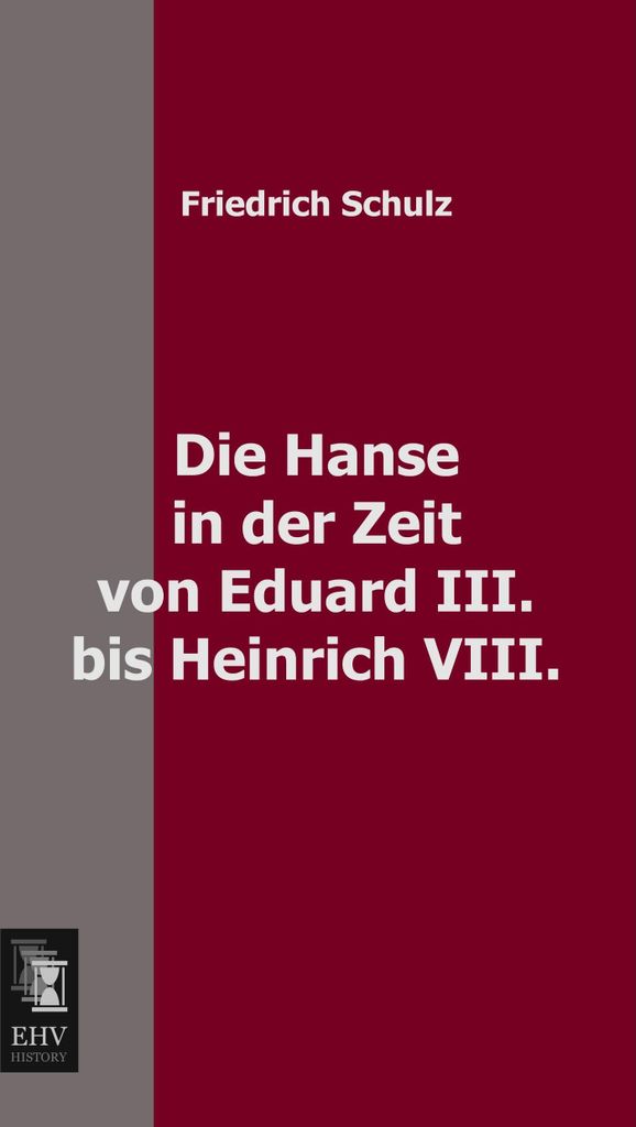 Die Hanse in der Zeit von Eduard III. bis Heinrich VIII.