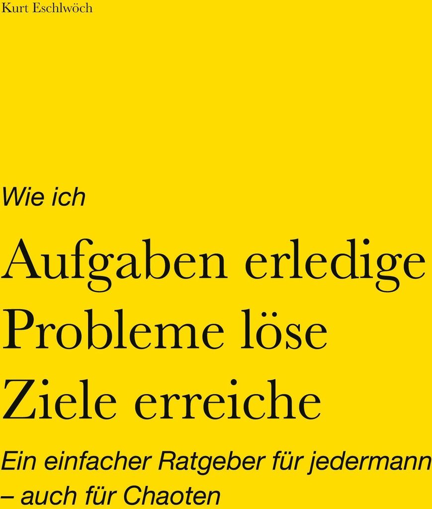 Wie ich Aufgaben erledige, Probleme löse, Ziele erreiche