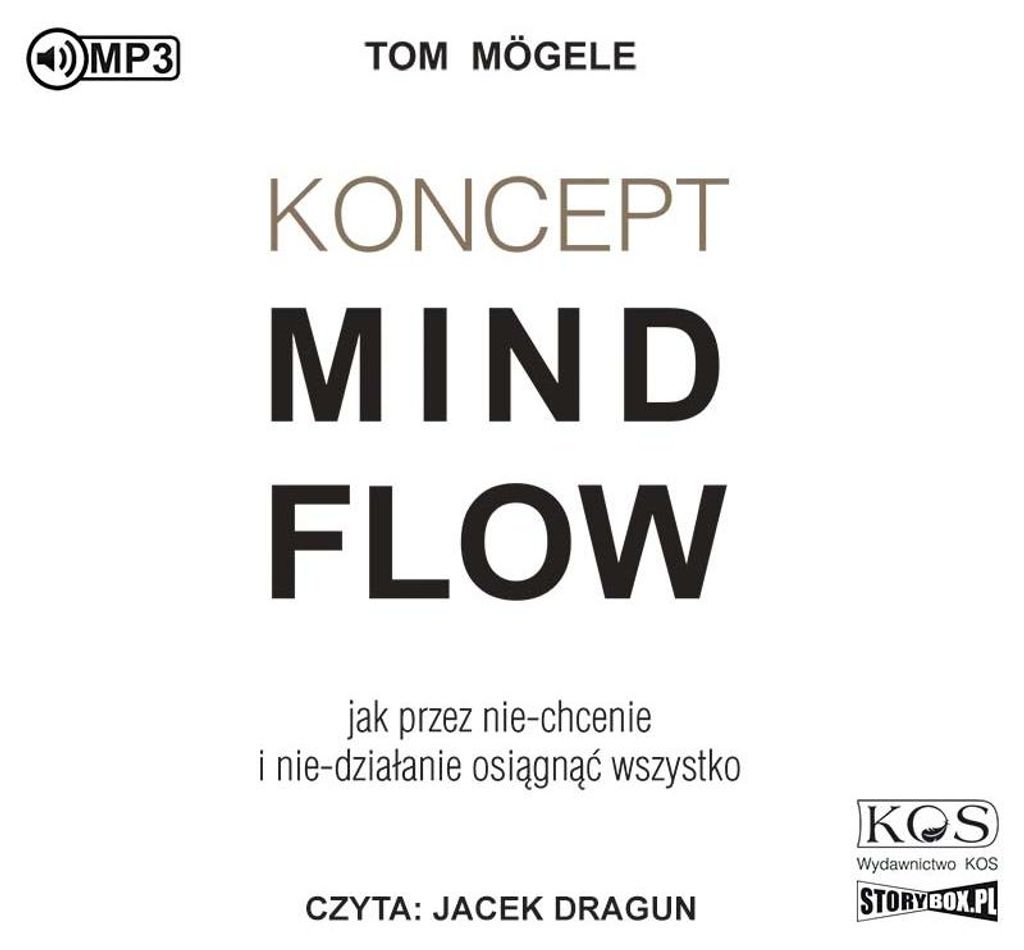 Koncept MindFlow Jak przez nie-chcenie i nie-działanie osiągnąć wszystko - Tom Mögele (Hörbuch auf Polnisch)