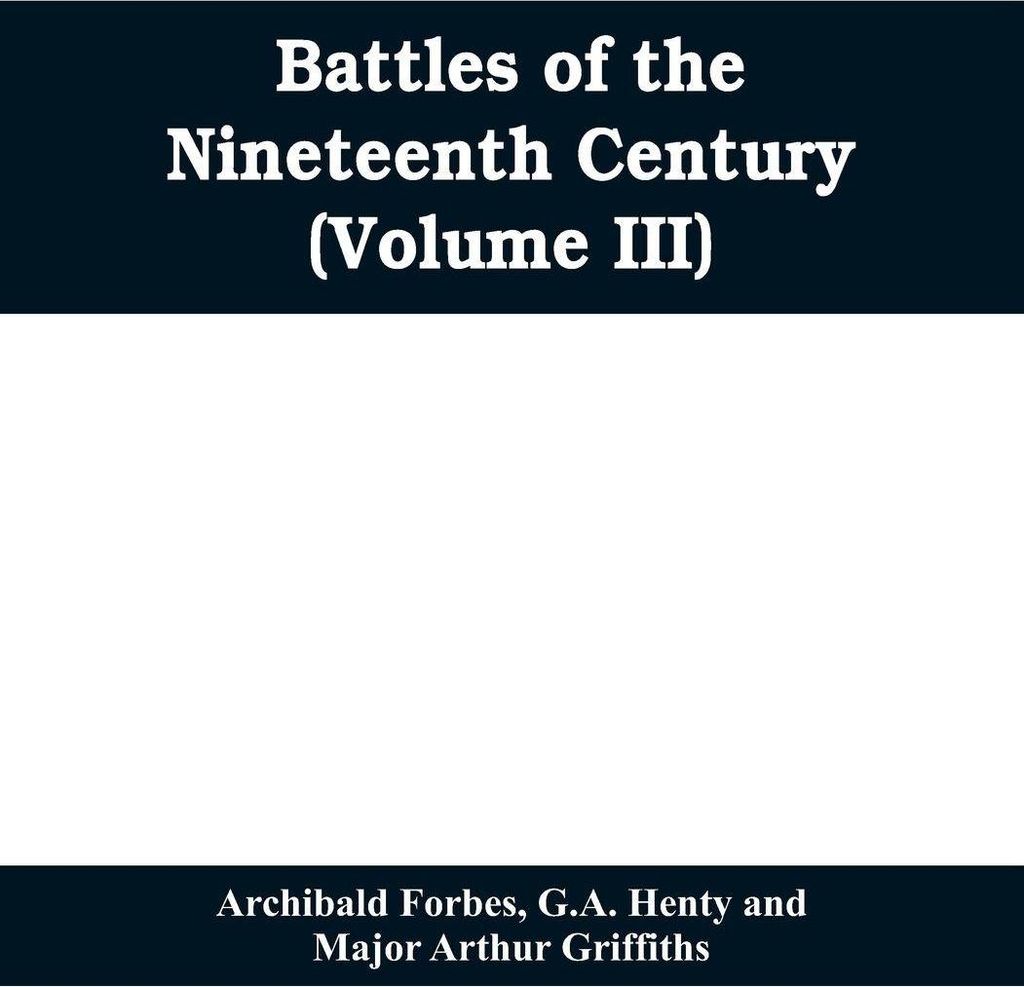 Battles of the nineteenth century (Volume III)