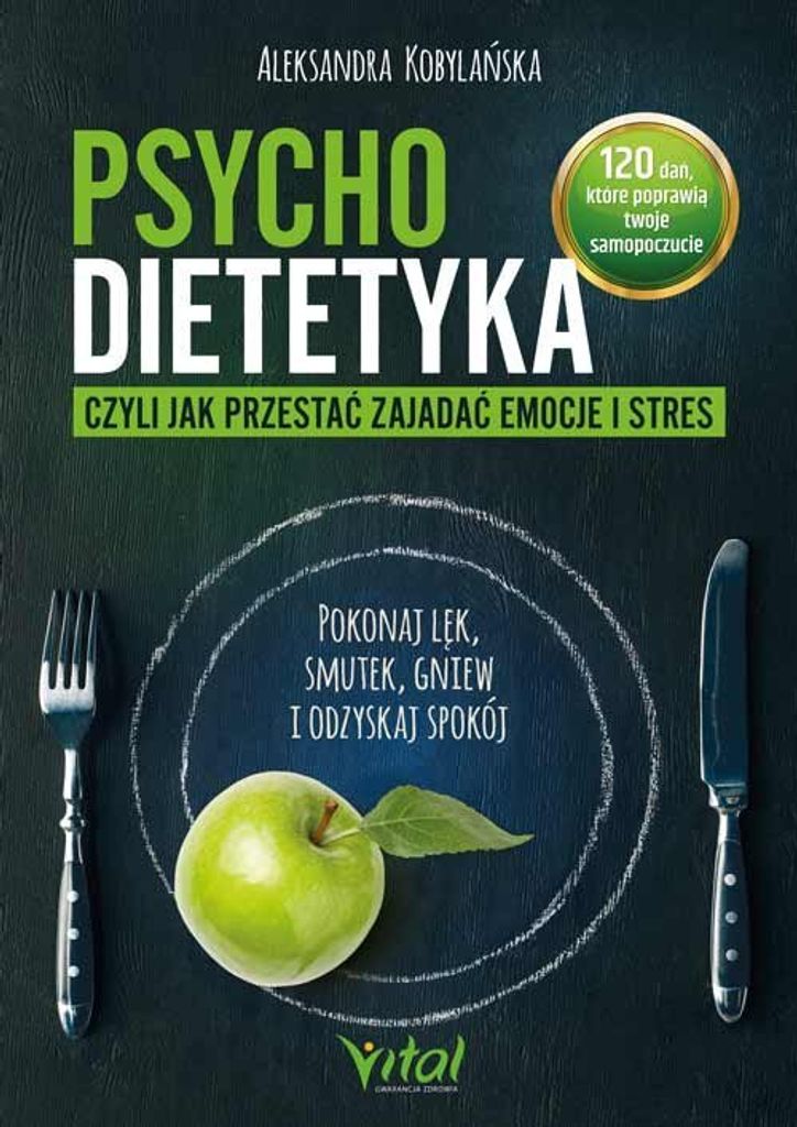 Psychodietetyka, czyli jak przestać zajadać emocje i stres - poradnik