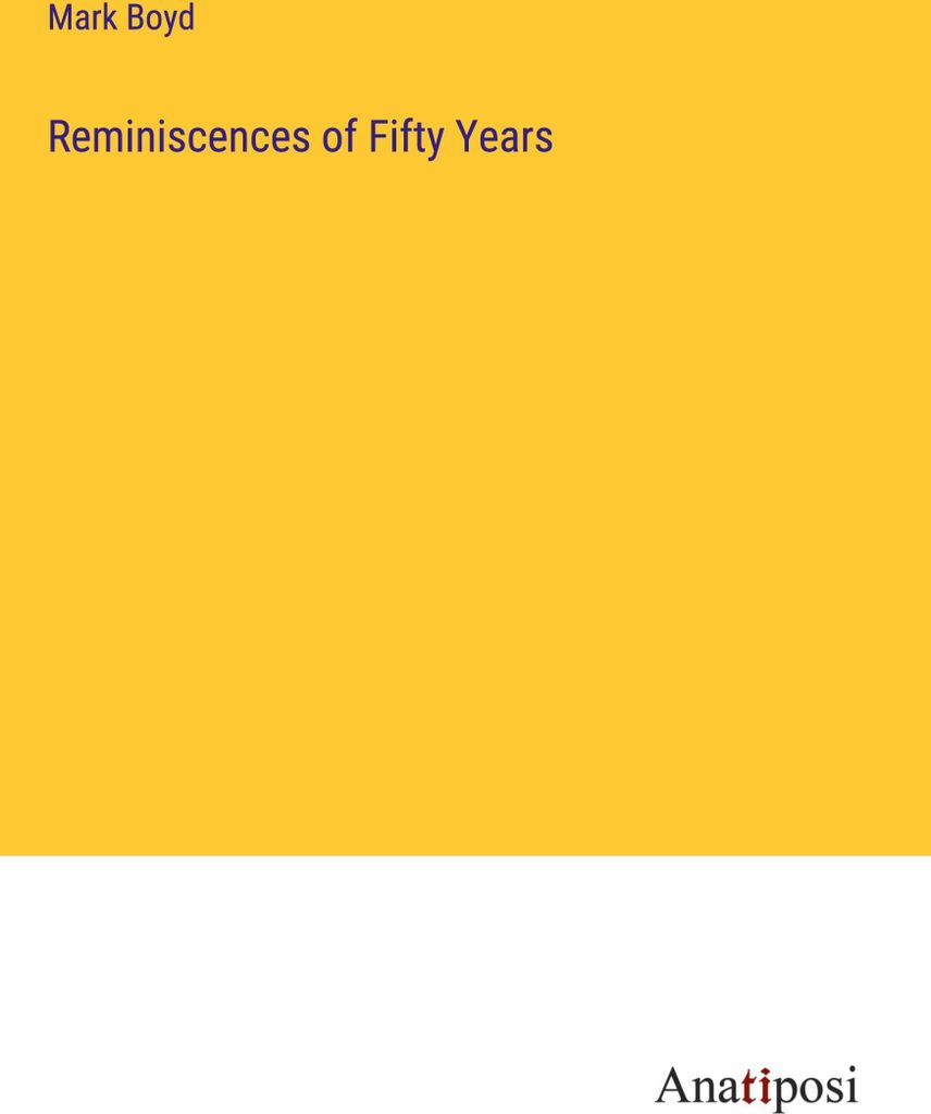 Reminiscences of Fifty Years