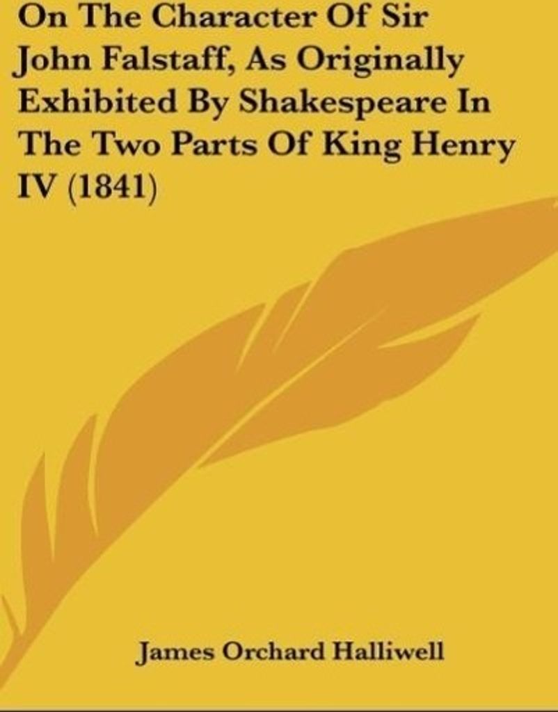 On The Character Of Sir John Falstaff, As Originally Exhibited By Shakespeare In The Two Parts Of King Henry IV (1841)