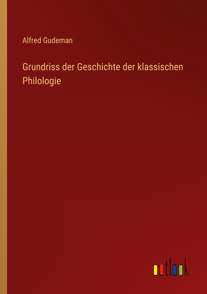 Grundriss der Geschichte der klassischen Philologie