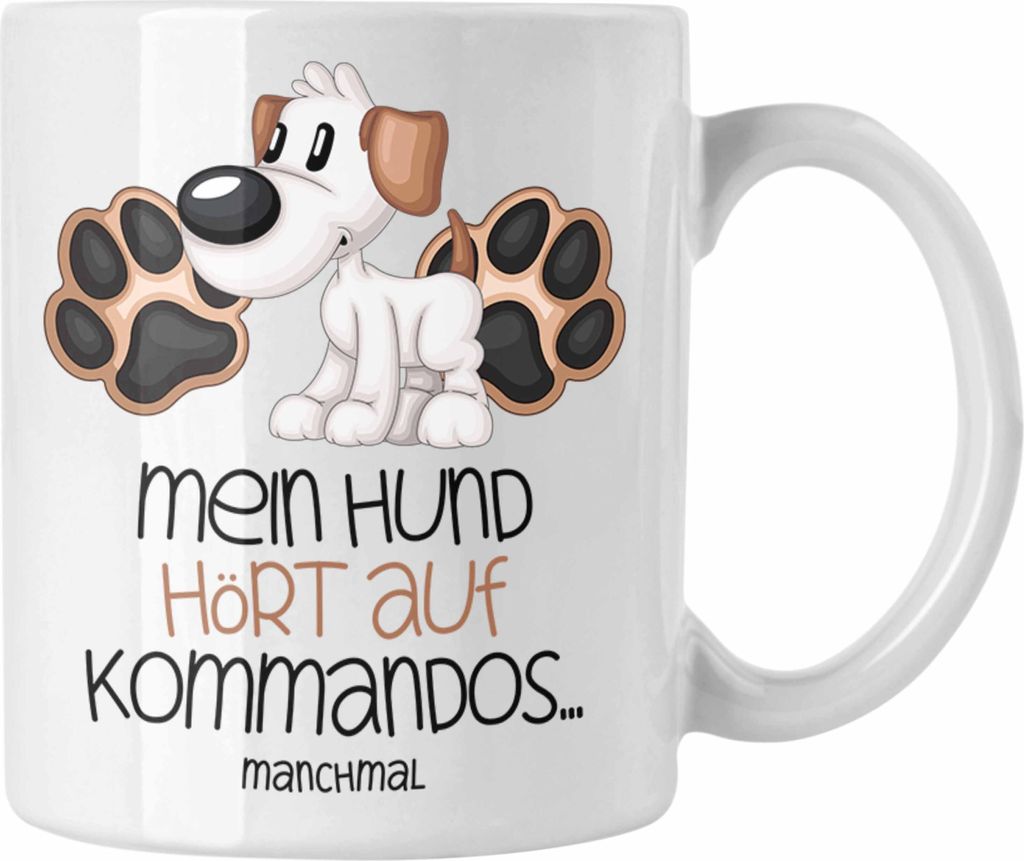 Trendation - Hundebesitzer Tasse Geschenk Kaffee-Becher Mein Hund Hört Auf Kommandos Manchmal Geschenkidee Hunde Mama Frauchen Herrchen (Weiß)