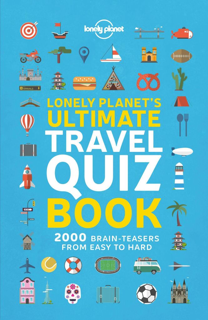Lonely Planet's Ultimate Travel Quiz Book: Brilliant Trivia for Family Trips | Easy, Medium & Hard Questions | 100 Fun Quizzes | Covers Flags, Wildlif