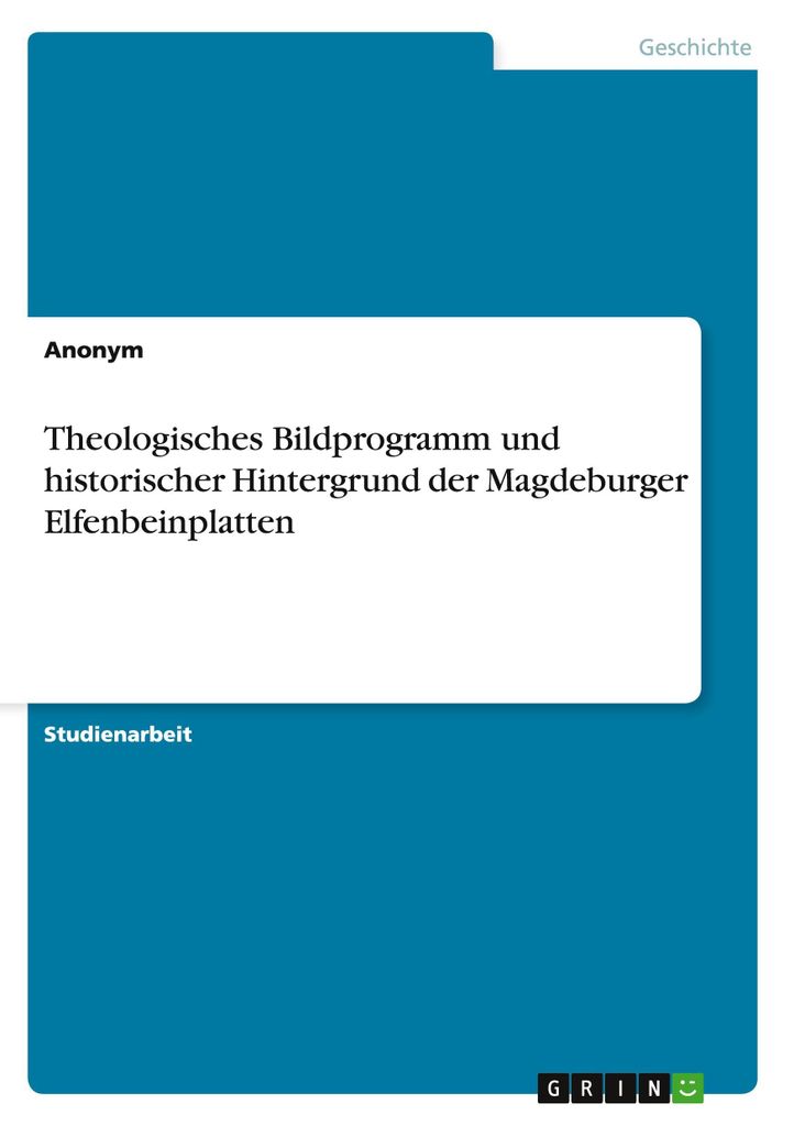 Theologisches Bildprogramm und historischer Hintergrund der Magdeburger Elfenbeinplatten