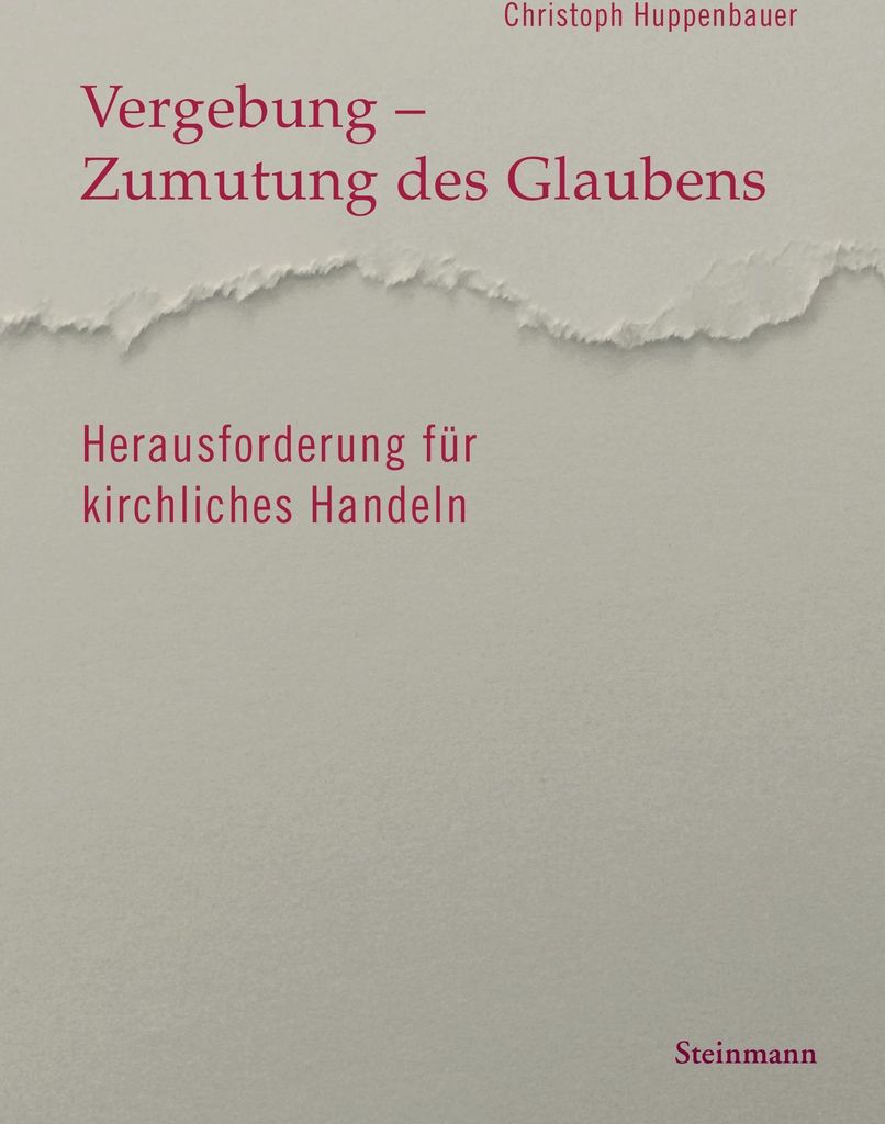 Vergebung - Zumutung des Glaubens
