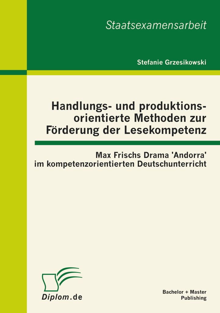 Handlungs- und produktionsorientierte Methoden zur Förderung der Lesekompetenz: Max Frischs Drama 'Andorra' im kompetenzorientierten Deutschunterr...
