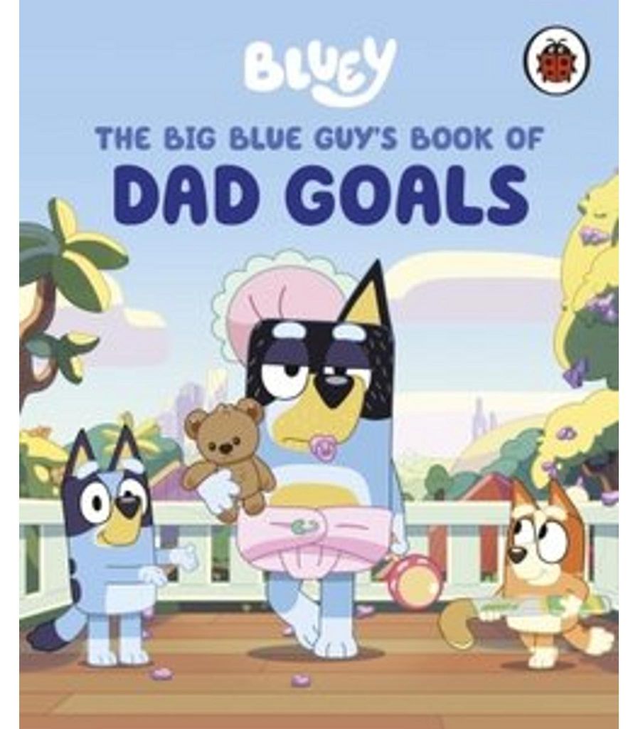 Bluey: The Big Blue Guy's Book of Dad Goals