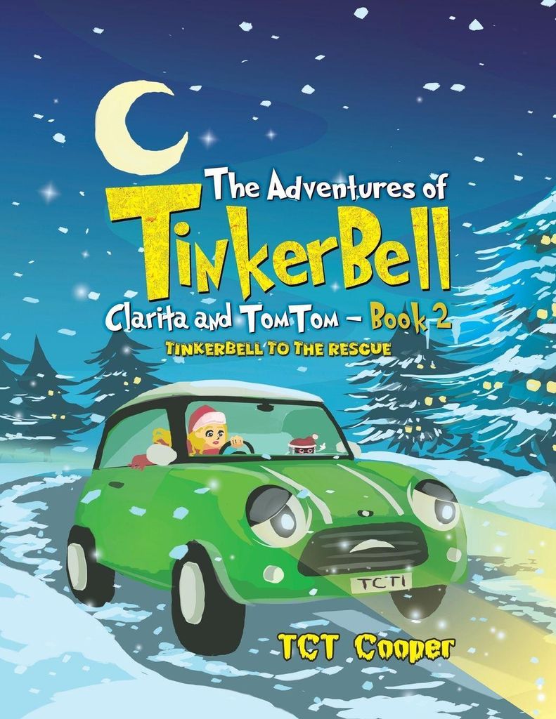 The Adventures of Tinkerbell, Clarita and TomTom - Book 2: Tinkerbell to the Rescue